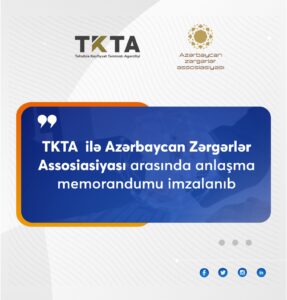 Azərbaycan Zərgərlər Assosiasiyası və TKTA arasında anlaşma memorandumu imzalanıb